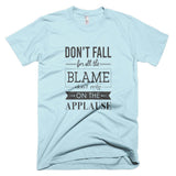 Don't Fall For All The Blame - T-Shirt