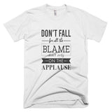 Don't Fall For All The Blame - T-Shirt