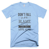Don't Fall For All The Blame - T-Shirt