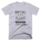 Don't Fall For All The Blame - T-Shirt