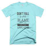 Don't Fall For All The Blame - T-Shirt